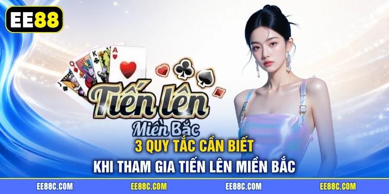 3 quy tắc cần biết khi tham gia tiến lên miền Bắc