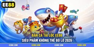 Bắn Cá Tài Lộc EE88 | Siêu Phẩm Không Thể Bỏ Lỡ 2026
