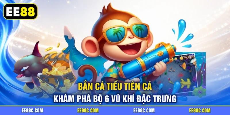 Bắn Cá Tiểu Tiên Cá - Khám Phá Bộ 6 Vũ Khí Đặc Trưng