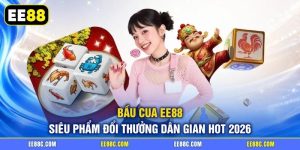 Bầu Cua EE88 | Siêu Phẩm Đổi Thưởng Dân Gian Hot 2026