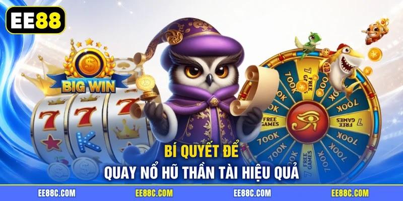 Bí quyết để quay nổ hũ Thần Tài hiệu quả