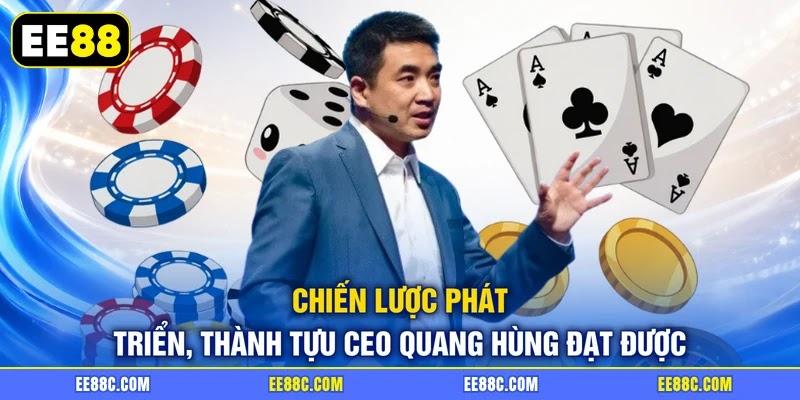 Chiến lược phát triển, thành tựu CEO Quang Hùng đạt được Chiến lược phát triển, thành tựu CEO Quang Hùng đạt được