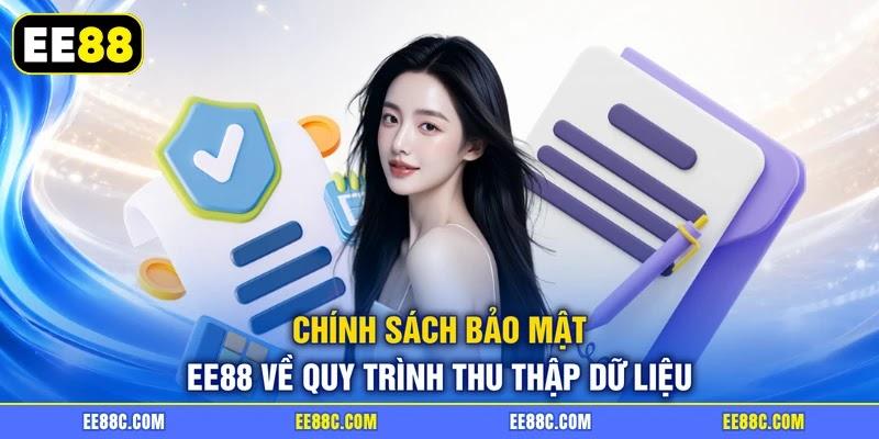 Chính sách bảo mật EE88 về quy trình thu thập dữ liệu Chính sách bảo mật EE88 về quy trình thu thập dữ liệu