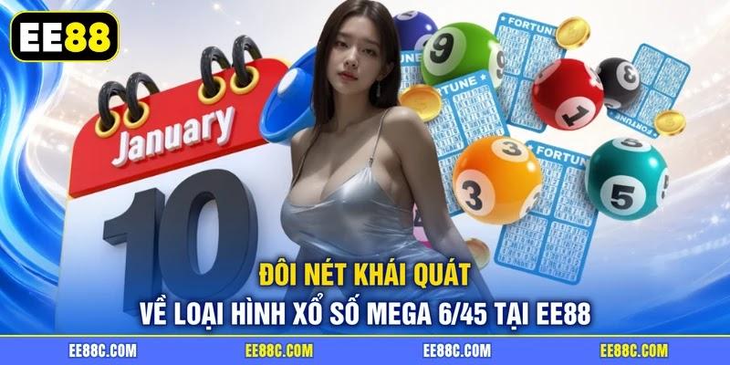 Đôi nét khái quát về loại hình xổ số Mega 6/45 tại EE88 Đôi nét khái quát về loại hình xổ số Mega 6/45 tại EE88