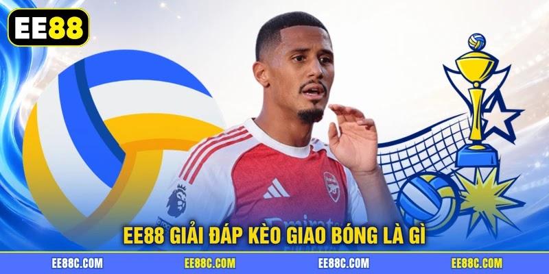 EE88 giải đáp kèo giao bóng là gì