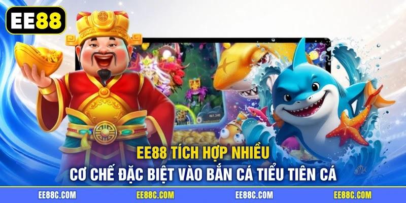 EE88 tích hợp nhiều cơ chế đặc biệt vào bắn cá tiểu tiên cá