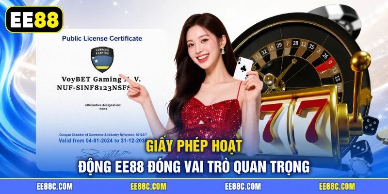 Giấy phép hoạt động EE88 đóng vai trò quan trọng Giấy phép hoạt động EE88 đóng vai trò quan trọng