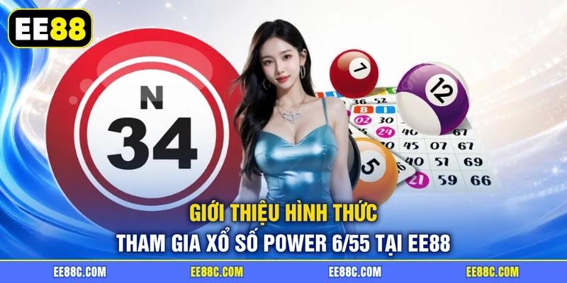 Giới thiệu hình thức tham gia xổ số Power 6/55 Giới thiệu hình thức tham gia xổ số Power 6/55