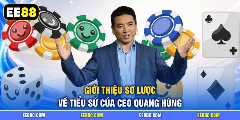 Giới thiệu sơ lược về tiểu sử của CEO Quang Hùng Giới thiệu sơ lược về tiểu sử của CEO Quang Hùng