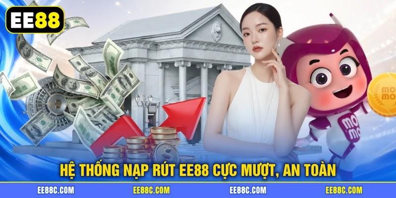 Hệ thống nạp rút EE88 cực mượt, an toàn