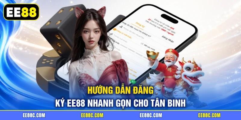 Hướng dẫn đăng ký EE88 nhanh gọn cho tân binh Hướng dẫn đăng ký EE88 nhanh gọn cho tân binh