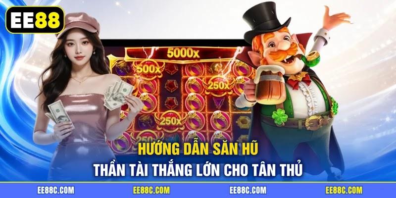Hướng dẫn săn hũ Thần Tài thắng lớn cho tân thủ
