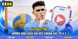 Kèo Hiệp Phụ | Hướng Dẫn Cách Soi Kèo Chuẩn Xác Từ A-Z
