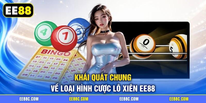 Khái quát chung về loại hình cược lô xiên EE88 Khái quát chung về loại hình cược lô xiên EE88