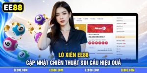 Lô Xiên EE88 - Cập Nhật Chiến Thuật Soi Cầu Hiệu Quả
