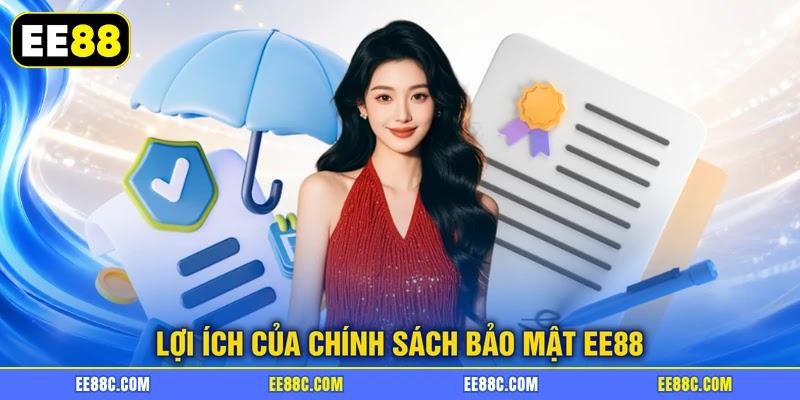 Lợi ích của chính sách bảo mật EE88 Lợi ích của chính sách bảo mật EE88