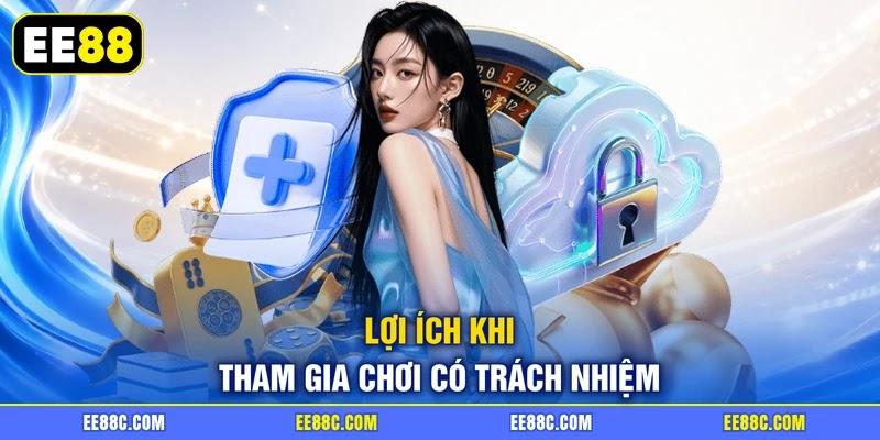 Lợi ích khi tham gia chơi có trách nhiệm Lợi ích khi tham gia chơi có trách nhiệm