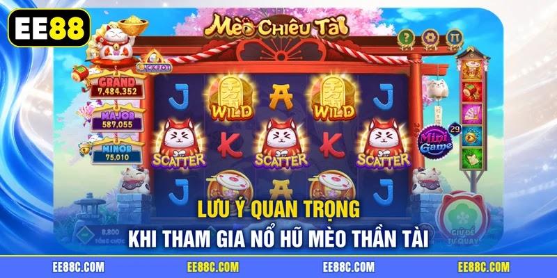 Lưu ý quan trọng khi tham gia nổ hũ Mèo Thần Tài