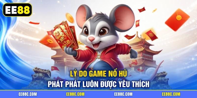 Lý do game nổ hũ Phát Phát luôn được yêu thích