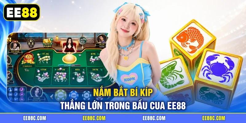 Nắm bắt bí kíp thắng lớn trong Bầu Cua EE88