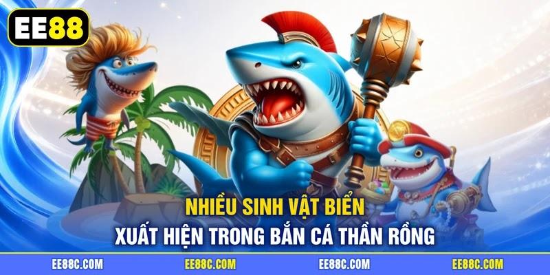 Nhiều sinh vật biển xuất hiện trong bắn cá thần rồng