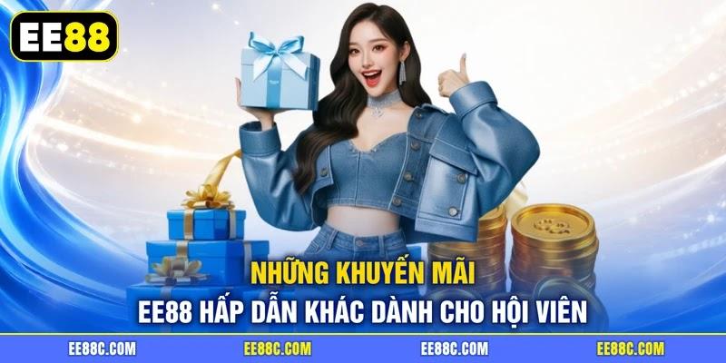 Những khuyến mãi EE88 hấp dẫn khác dành cho hội viên