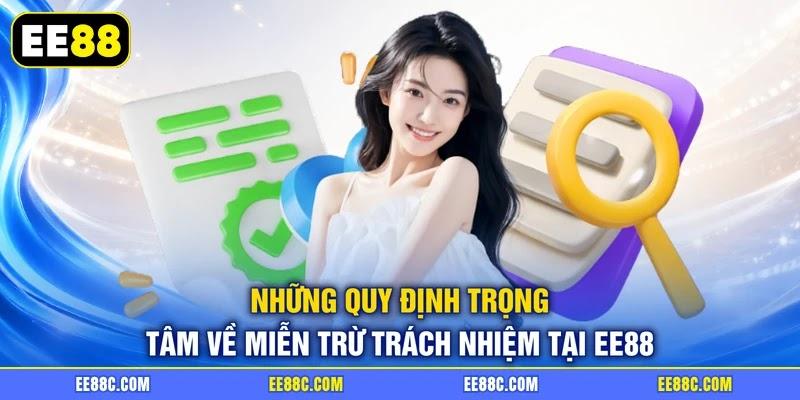 Những quy định trọng tâm về miễn trừ trách nhiệm tại EE88 Những quy định trọng tâm về miễn trừ trách nhiệm tại EE88