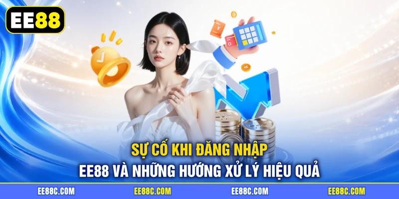Sự cố khi đăng nhập EE88 và những hướng xử lý hiệu quả