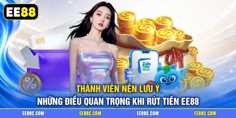 Thành viên nên lưu ý những điều quan trọng khi rút tiền EE88