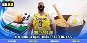Thể Thao EE88 | Kèo Cược Đa Dạng, Hoàn Trả Tối Đa 1.5%