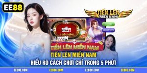 Tiến Lên Miền Nam - Hiểu Rõ Cách Chơi Chỉ Trong 5 Phút