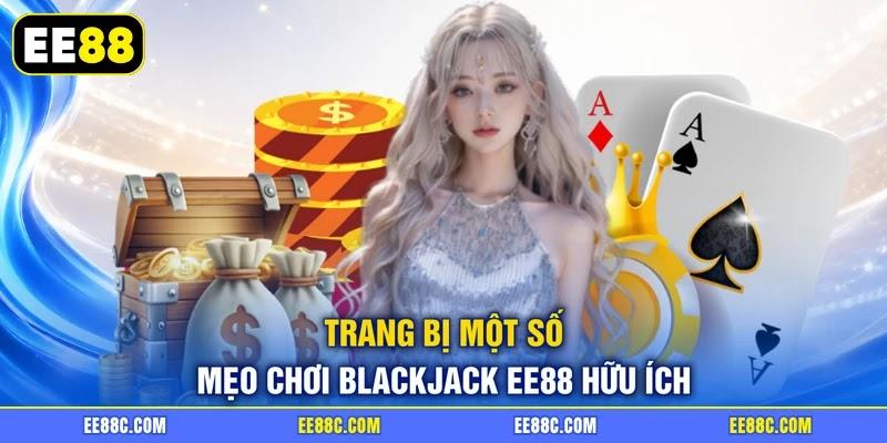 Trang bị một số mẹo chơi Blackjack EE88 hữu ích Trang bị một số mẹo chơi Blackjack EE88 hữu ích