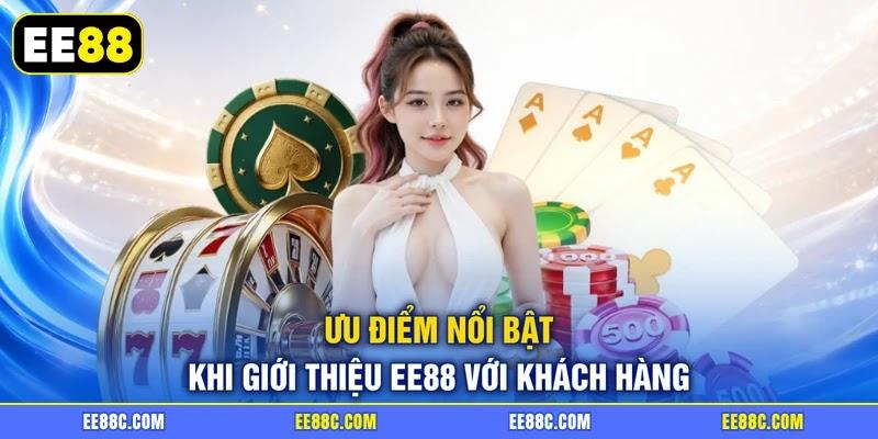 Ưu điểm nổi bật khi giới thiệu EE88 với khách hàng
