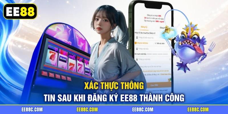 Xác thực thông tin sau khi đăng ký EE88 thành công Xác thực thông tin sau khi đăng ký EE88 thành công