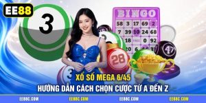 Xổ Số Mega 6/45 - Hướng Dẫn Cách Chọn Cược Từ A Đến Z
